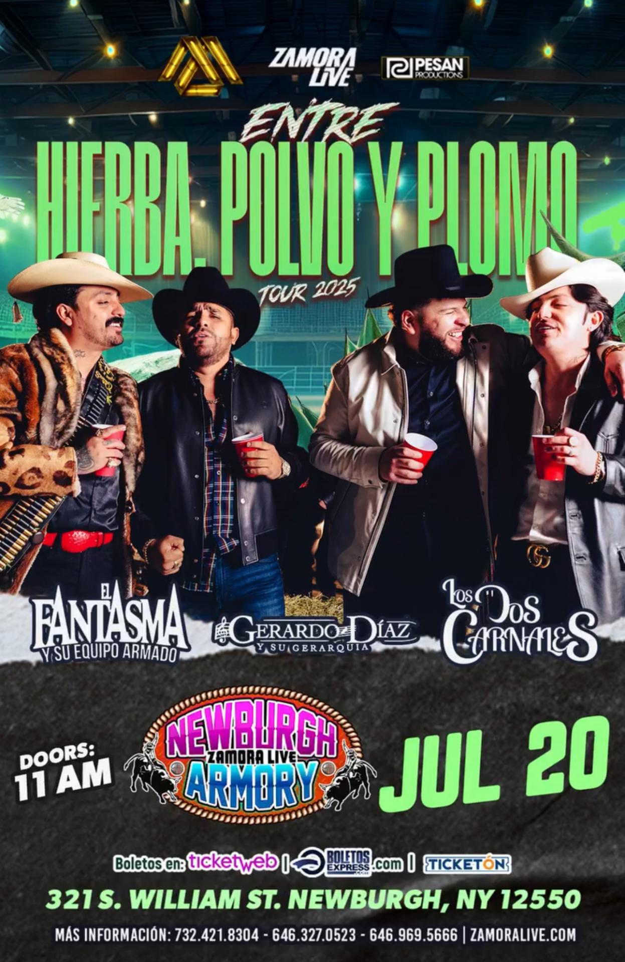 Buy tickets for EL FANTASMA • LOS DOS CARNALES • GERARDO DÍAZ Y SU GERARQUIA EN NEWBURGH ARMORY (NEWBURGH, NY) EL FANTASMA • LOS DOS CARNALES • GERARDO DÍAZ Y SU GERARQUIA EN NEWBURGH ARMORY (NEWBURGH, NY)